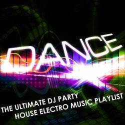 Dance: The Ultimate Dj Party House-Electro Music Playlist