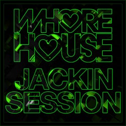 Whore House Jackin Session