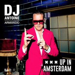 Up in Amsterdam (DJ Antoine & Mad Mark 2k24 Extended Mix)