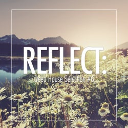 Reflect:Deep House Selection #6