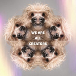 We Are All Creators