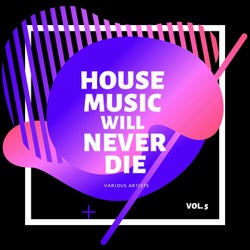 House Music Will Never Die, Vol. 5