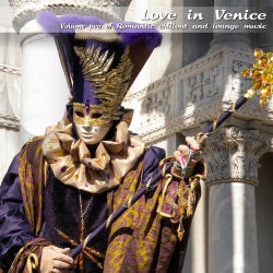 Love In Venice: Romantic Chillout And Lounge Music Volume 2
