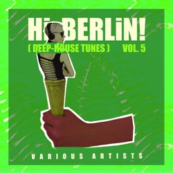 Hi Berlin! (Deep-House Tunes), Vol. 5