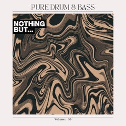 Nothing But... Pure Drum & Bass, Vol. 30