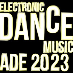 Electronic Dance Music: ADE 2023