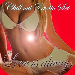 Love Is Always (Chill Out Erotic Set)