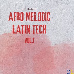 Afro Melodic Latin Tech, Vol. 1