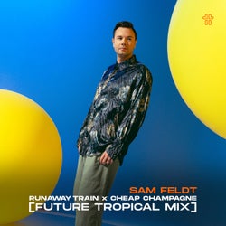 Runaway Train x Cheap Champagne (Future Tropical Remix) (Extended Mix)