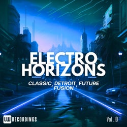 Electro Horizons: Classic, Detroit, Future Fusion, Vol. 10