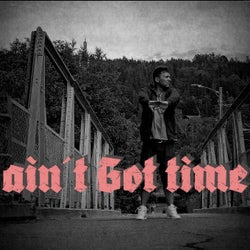 Ain´t Got Time