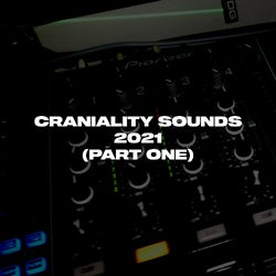 Craniality Sounds 2021 (Part One)