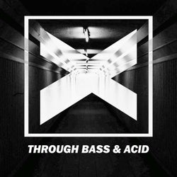 Through Bass and Acid