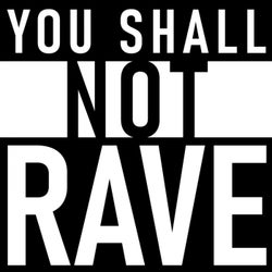 You Shall Not Rave