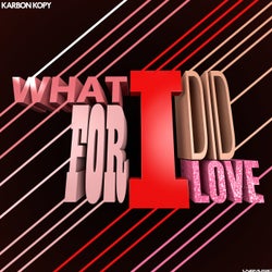 What I Did For Love