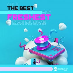Only the Best and Freshest EDM Music!!!