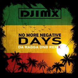 No More Negative Days - Da Ragga DnB remix