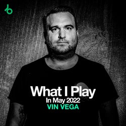 VIN VEGA What I Play In May 2022