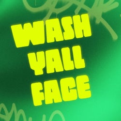 Wash Yall Face (Radio Edit)