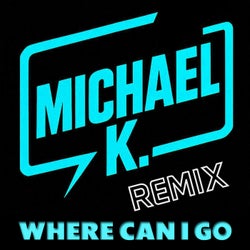 Where Can I Go (Remix)