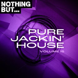 Nothing But... Pure Jackin' House, Vol. 15