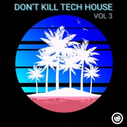 Don't Kill Tech House Vol. 3