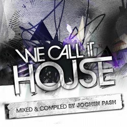 We Call It House Vol. 9  - Presented By Jochen Pash
