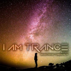 I AM TRANCE - 014 (SELECTED BY TOREGUALTO)