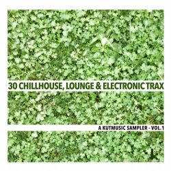 30 Chillhouse, Lounge & Electronic Trax - A Kutmusic Sampler, Vol.1