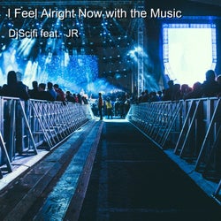 I Feel Alright Now with the Music (feat. Jr)