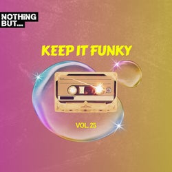 Nothing But... Keep It Funky, Vol. 25