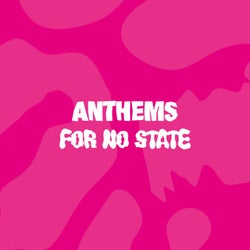 Anthems for No State