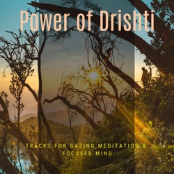 Power Of Drishti - Tracks For Gazing Meditation & Focused Mind
