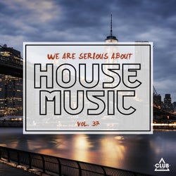 We Are Serious About House Music Vol. 37
