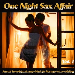 One Night Sax Affair, Vol. 1 (Sensual Smooth Jazz Lounge Music for Massage or Love Making and Relaxing Chillout)