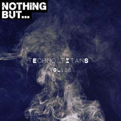 Nothing But... Techno Titans, Vol. 15