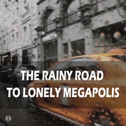 The Rainy Road to Lonely Megapolis