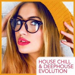 House Chill &amp; Deephouse Evolution