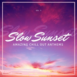 Slow Sunset (Amazing Chill out Anthems), Vol. 3