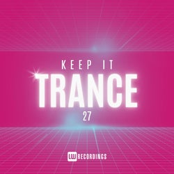 Keep It Trance, Vol. 27