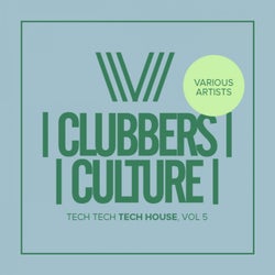 Clubbers Culture: Tech Tech Tech House, Vol.5
