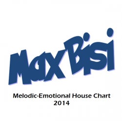 MaxBisi’s Melodic-Emotional House Chart 2014