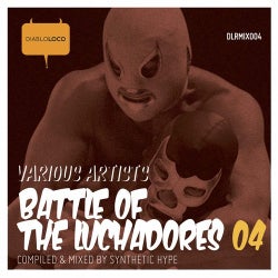 BATTLE OF THE LUCHADORES 04: COMPILED AND MIXED BY SYNTHETIC HYPE