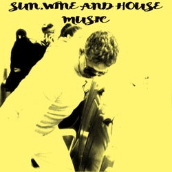 SUN,WINE AND HOUSE MUSIC
