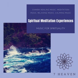 Spiritual Meditation Experiences (Chakra Healing Music, Meditation Music, Relaxing Music, Calming Music, Music For Spirituality)