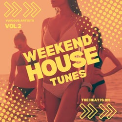 The Heat Is On (Weekend House Tunes), Vol. 2