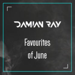 Damian Ray's Favourites of June