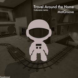 Travel Around the Home (Calavera Remix)