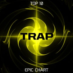 EPIC EDM "TRAP" CHART