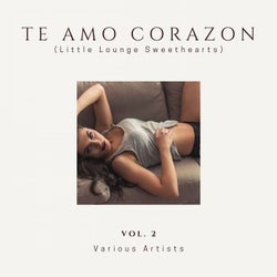 Te Amo Corazon (Little Lounge Sweethearts), Vol. 2